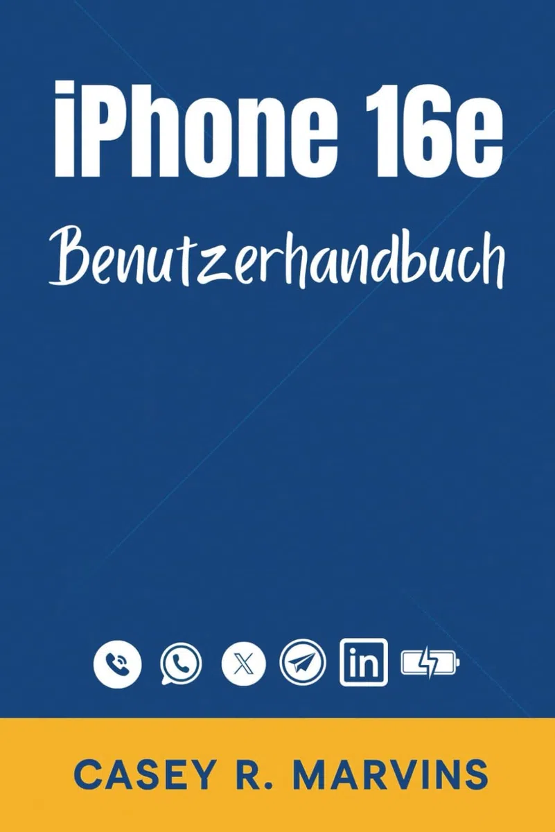 iPhone 16e Benutzerhandbuch: Beherrschen Sie Ihr neues iPhone mit Schritt-für-Schritt-Anleitungen, versteckten Funktionen und zeitsparenden Tipps