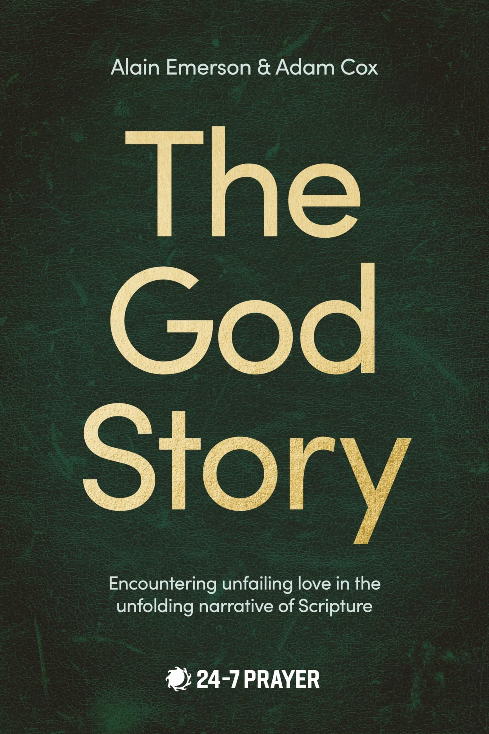 The God Story: Encountering Unfailing Love in the Unfolding Narrative of Scripture