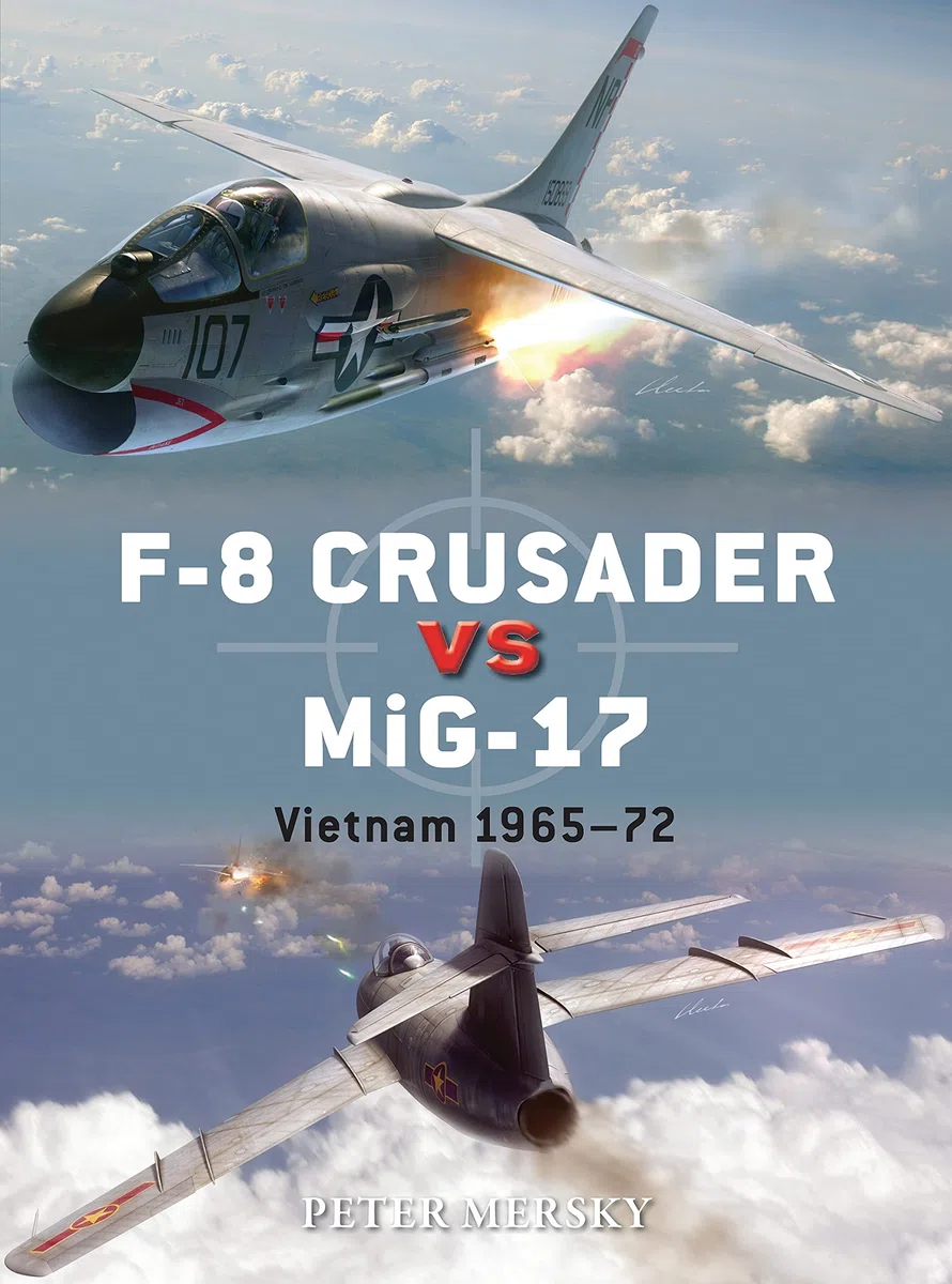 F-8 Crusader vs MiG-17: Vietnam 1965-72 (Duel, Band 61)