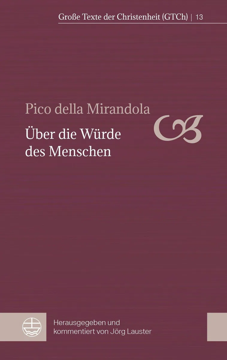 Über die Würde des Menschen (Große Texte der Christenheit (GTCh))
