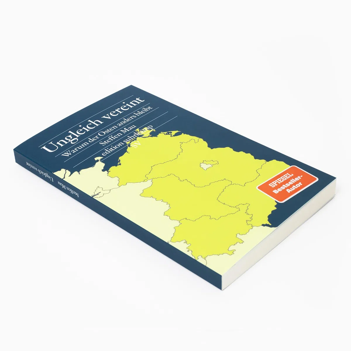 Ungleich vereint: Warum der Osten anders bleibt | Ein Buch, das aus Sackgassen herausführt – und für Gesprächsstoff sorgt | Bayerischer Buchpreis 2024 (edition suhrkamp)
