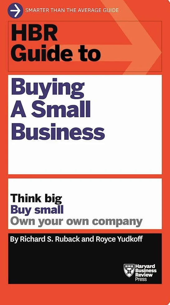 HBR Guide to Buying a Small Business: Think Big, Buy Small, Own Your Own Company (HBR Guide Series)