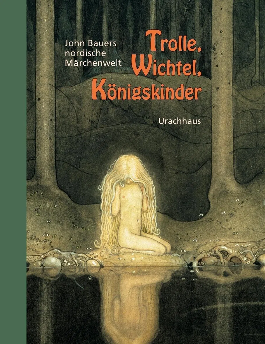 Trolle, Wichtel, Königskinder: John Bauers nordische Märchenwelt