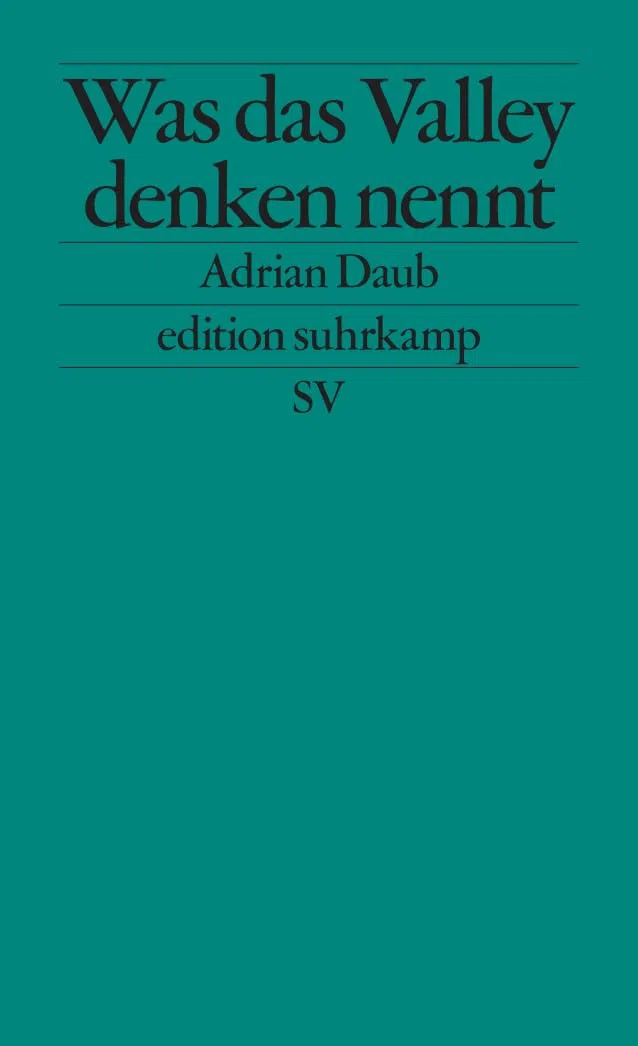 Was das Valley denken nennt: Über die Ideologie der Techbranche (edition suhrkamp)