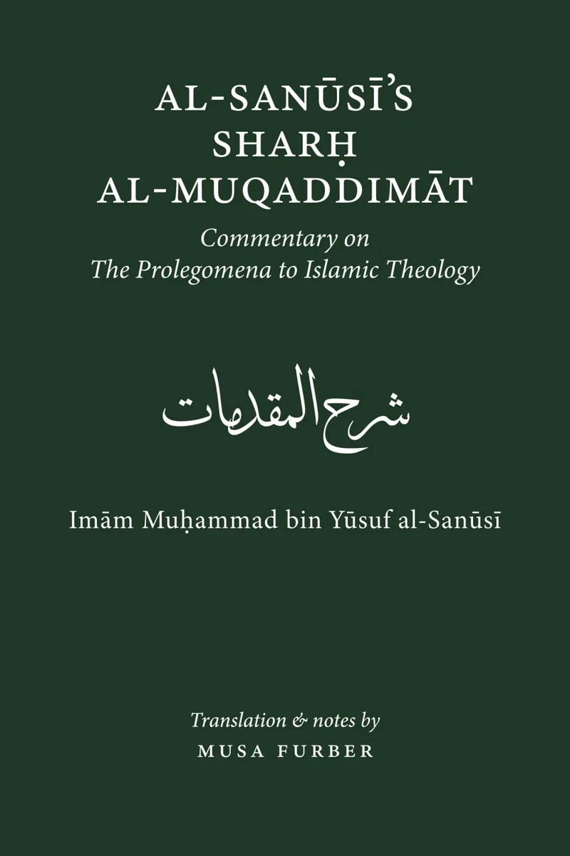 Al-Sanusi's Sharh al-Muqaddimat: The Prolegomena to Islamic Theology