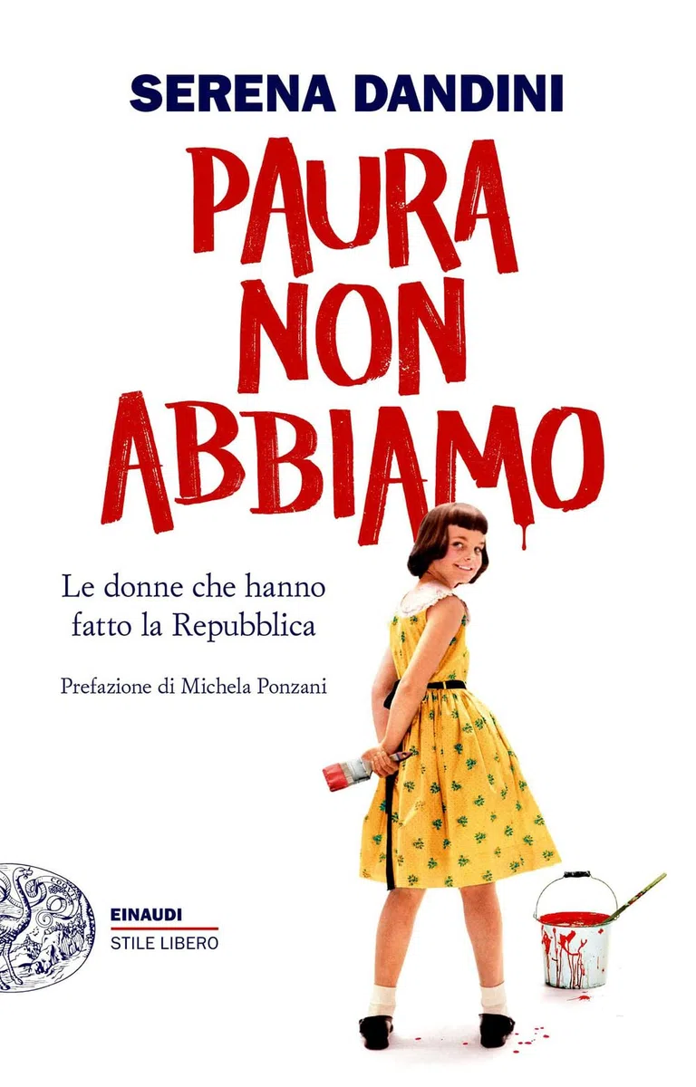 Paura non abbiamo. Le donne che hanno fatto la Repubblica (Einaudi. Stile libero big)
