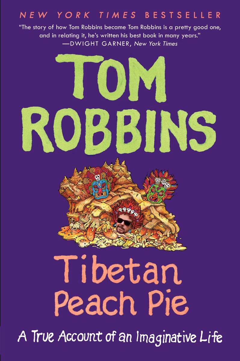 Tibetan Peach Pie: A True Account of an Imaginative Life – A Madcap Memoir from the Psychedelic Revolution to International Fame