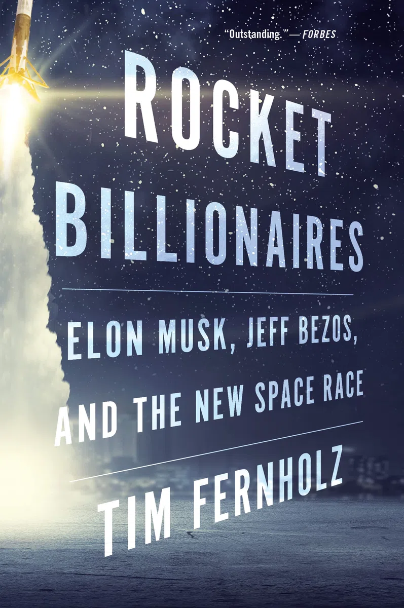 Rocket Billionaires: Elon Musk, Jeff Bezos, and the New Space Race – Fortunes, Egos, and Rivalry in the Aerospace Industry's Battle for Humanity's Survival