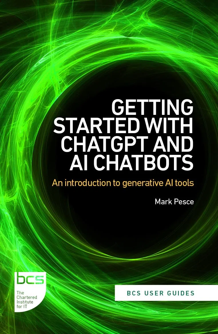 Getting Started with ChatGPT and AI Chatbots: An introduction to generative AI tools (BCS User Guides, Band 1)