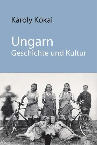 Ungarn: Geschichte und Kultur