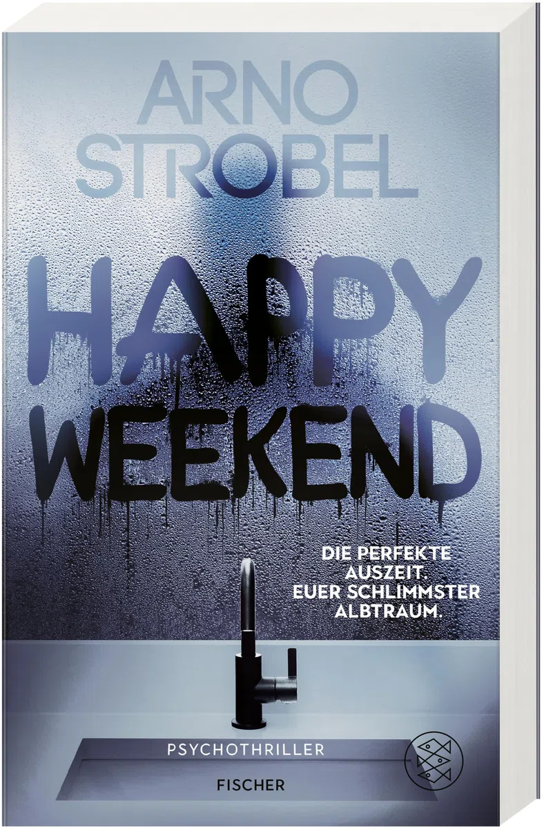 Happy Weekend – Die perfekte Auszeit. Euer schlimmster Albtraum.: Psychothriller | Nervenkitzel pur von Nr.1-Bestsellerautor Arno Strobel