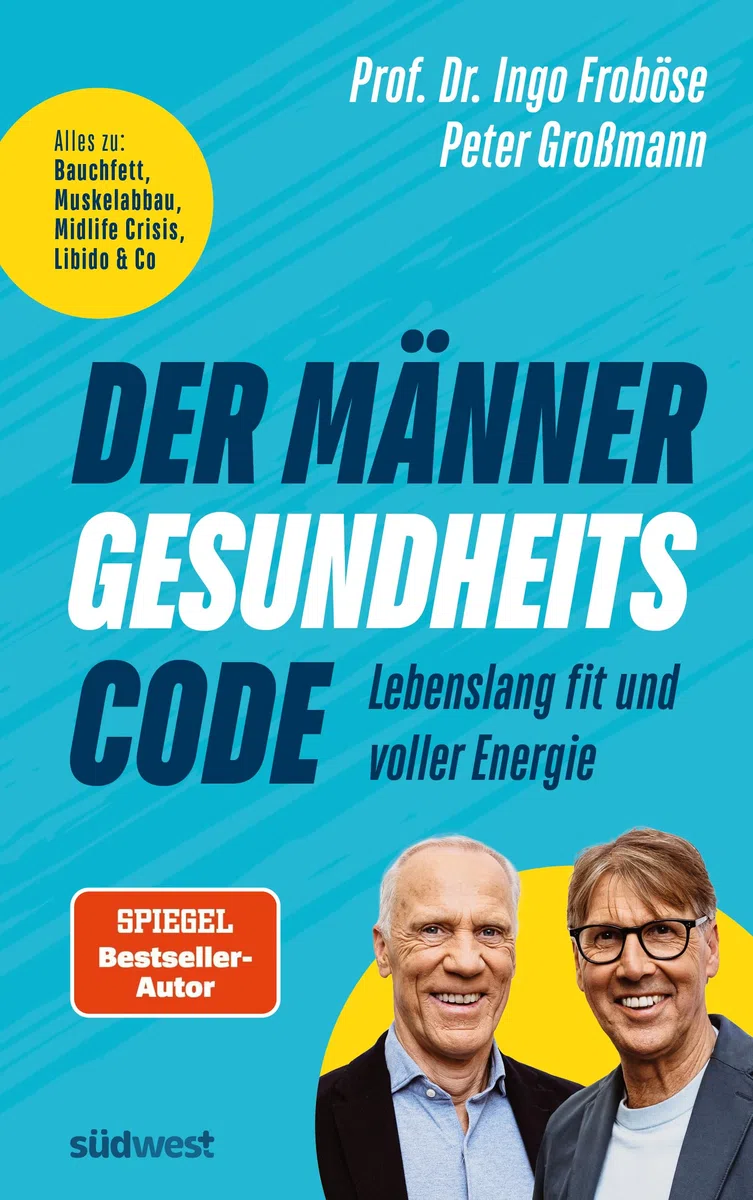 Der Männer-Gesundheitscode – Lebenslang fit und voller Energie: Alles zu: Bauchfett, Muskelabbau, Midlife Crisis, Libido & Co