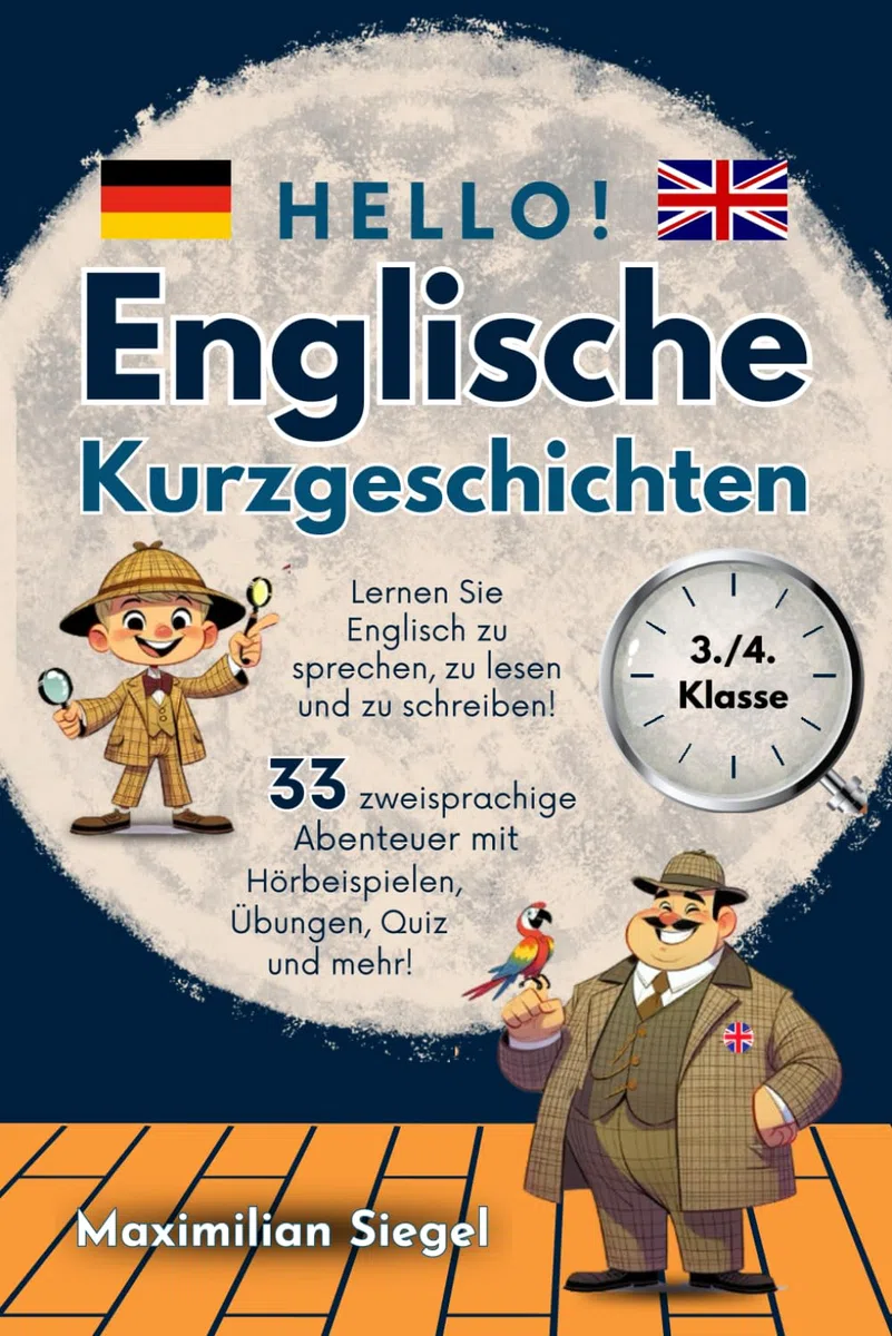 Hello! Englische Kurzgeschichten 3./4. Klasse: Lernen Sie Englisch zu sprechen, zu lesen und zu schreiben! 33 zweisprachige Abenteuer mit Hörbeispielen, Übungen, Quiz und mehr!