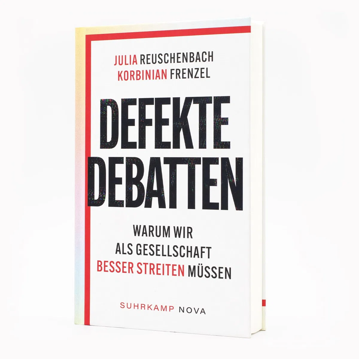 Defekte Debatten: Warum wir als Gesellschaft besser streiten müssen | Eine kluge und brandaktuelle Analyse zur Debattenfähigkeit in unserem Land