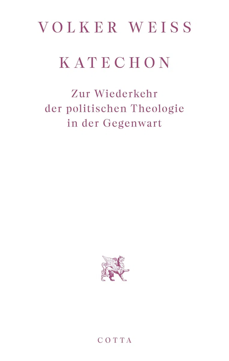 Katechon: Zur Wiederkehr der politischen Theologie in der Gegenwart
