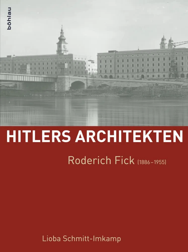 Roderich Fick (1886-1955) (Hitlers Architekten: Historisch-kritische Monographien zur Regimearchitektur im Nationalsozialismus)