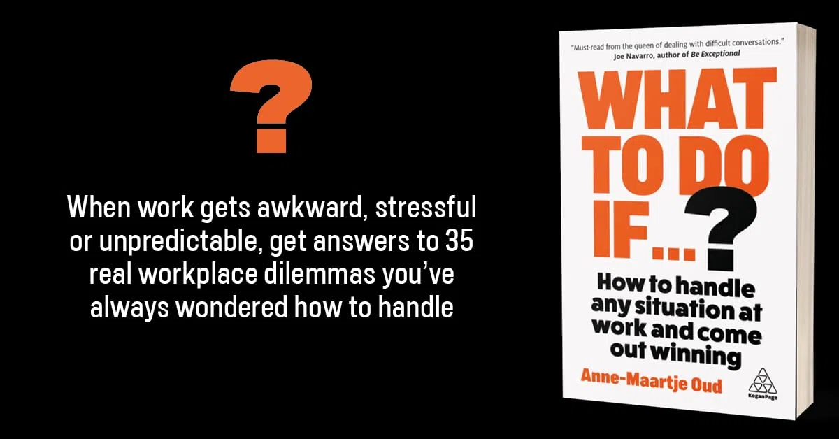 What To Do If...?: How to Handle Any Situation at Work and Come Out Winning