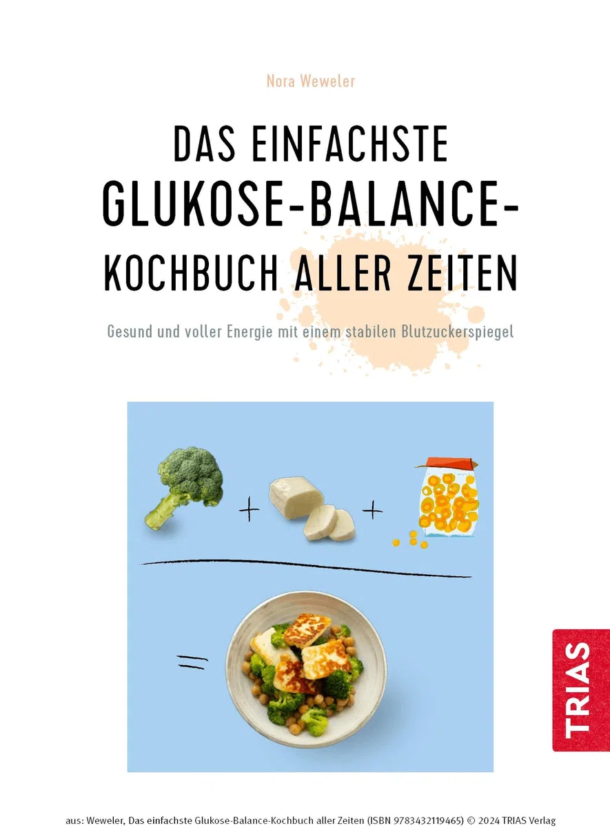 Das einfachste Glukose-Balance-Kochbuch aller Zeiten: Gesund und voller Energie mit einem stabilen Blutzuckerspiegel (Die einfachsten aller Zeiten)