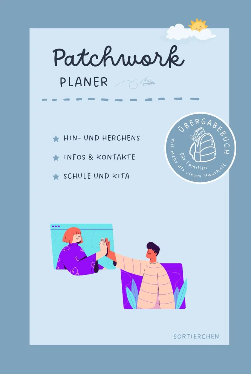 Patchwork-Familienplaner: Übergabebuch für Familien mit mehr als einem Haushalt, z.B. im Wechselmodell, Nestmodell oder Residenzmodell
