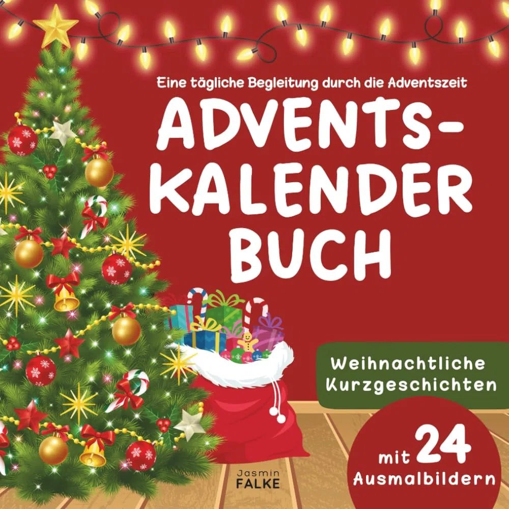 Adventskalenderbuch für Kinder ab 4 Jahren - 24 weihnachtliche Kurzgeschichten, 24 passende Ausmalbilder - Ideal für Zuhause, die Kita oder als ... Adventszeit - Geschenkbuch für Weihnachten