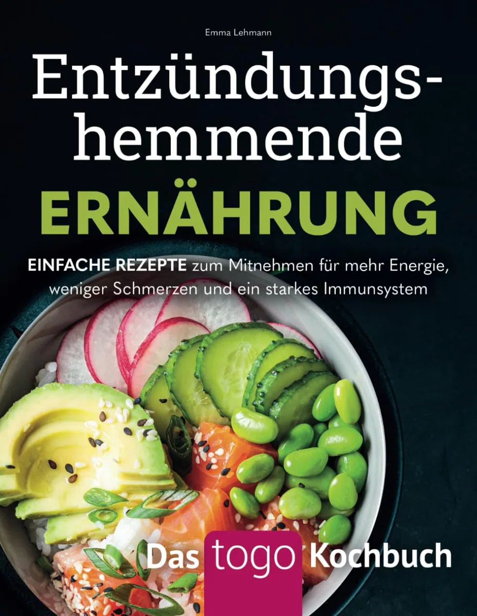 Entzündungshemmende Ernährung – Das to-go-Kochbuch: Einfache Rezepte zum Mitnehmen für mehr Energie, weniger Schmerzen und ein starkes Immunsystem: ... mehr Energie und weniger Schmerzen