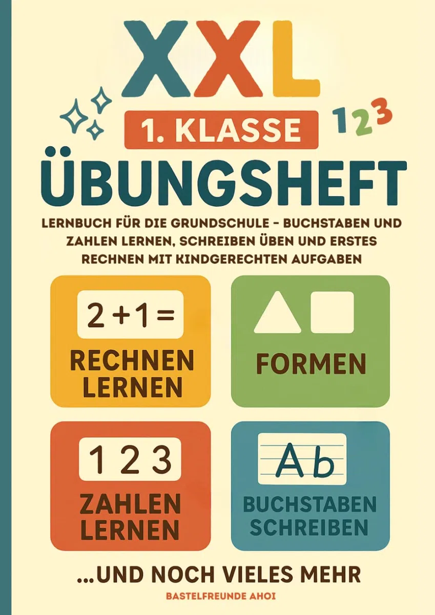 XXL 1. Klasse Übungsheft: Lernbuch für die Grundschule – Buchstaben und Zahlen lernen, schreiben üben und erstes Rechnen mit kindgerechten Aufgaben
