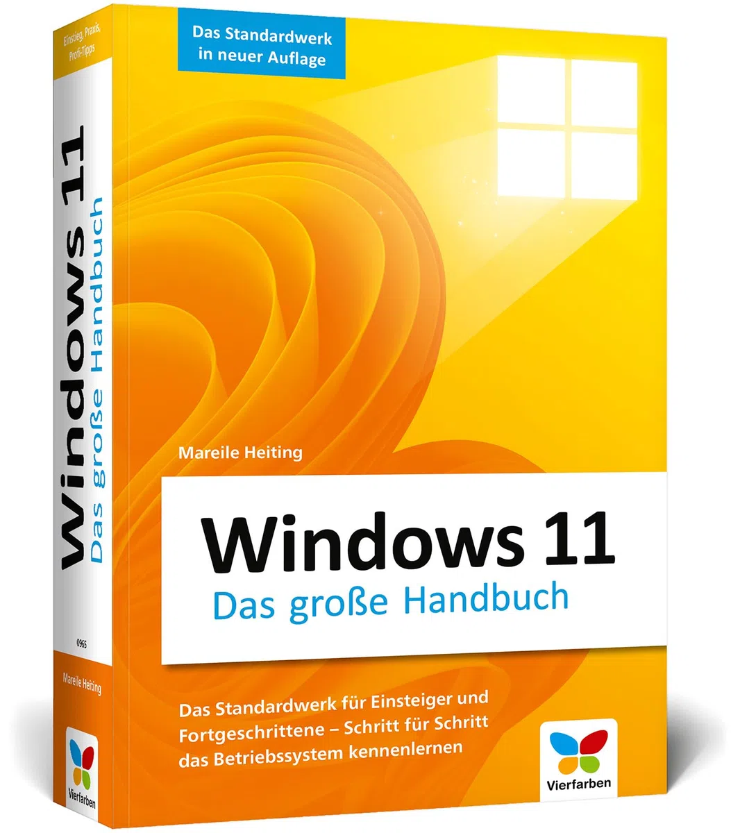 Windows 11: Das große Handbuch. Aktualisiertes Standardwerk für Einsteiger und Fortgeschrittene – inkl. aller Grundlagen und Profi-Tipps