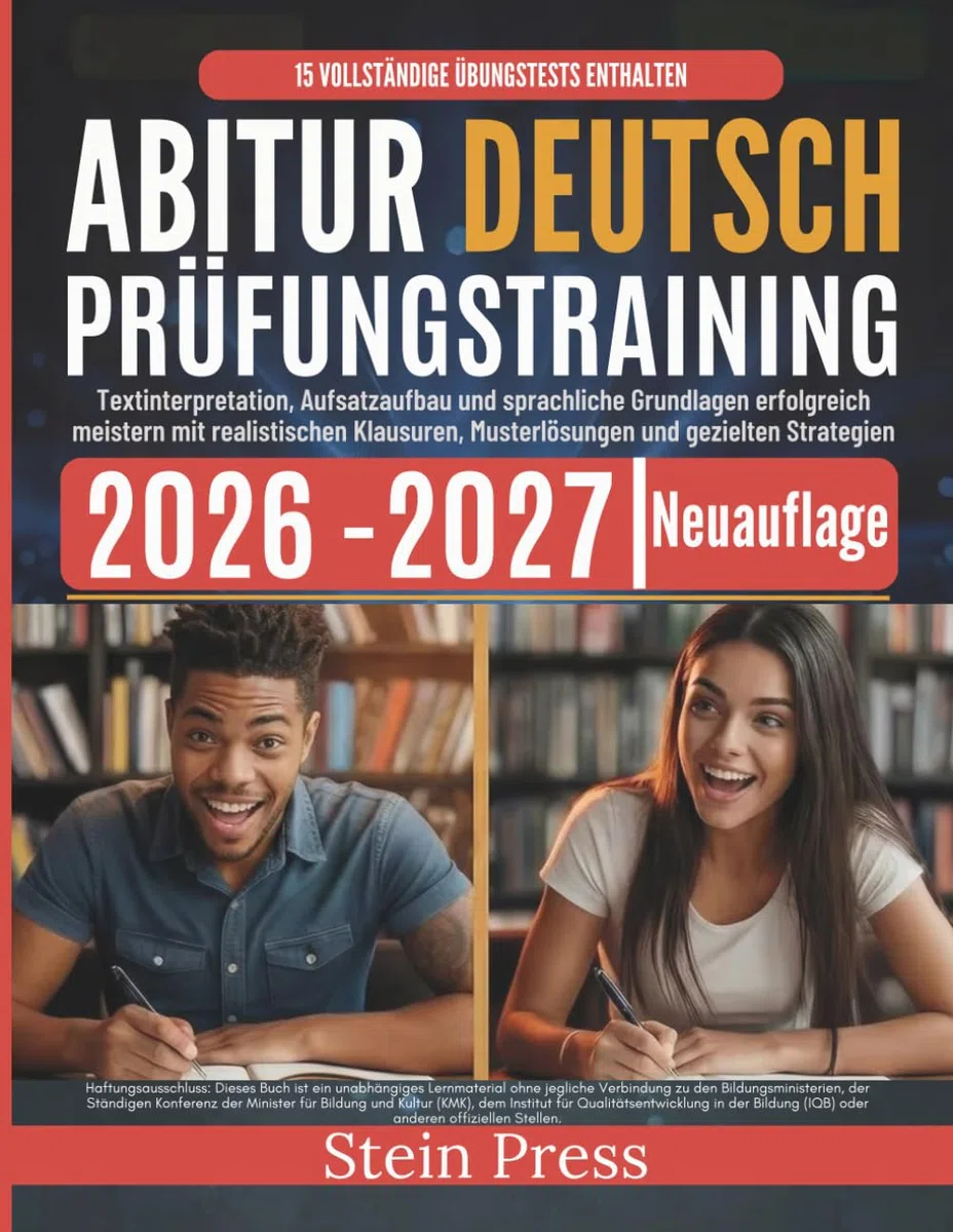 Abitur Deutsch Prüfungstraining 2026–2027: Textinterpretation, Aufsatzaufbau und sprachliche Grundlagen erfolgreich meistern mit realistischen Klausuren, Musterlösungen und gezielten Strategien