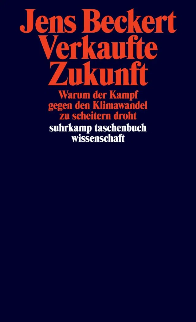 Verkaufte Zukunft: Warum der Kampf gegen den Klimawandel zu scheitern droht (suhrkamp taschenbuch wissenschaft)