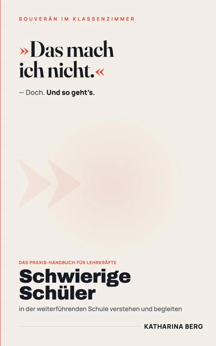 Schwierige Schüler: In der weiterführenden Schule verstehen und begleiten (Souverän im Klassenzimmer)