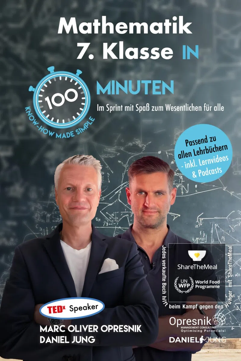 Mathematik 7. Klasse in 100 Minuten: Im Sprint mit Spaß zum Wesentlichen für alle (Opresnik Management Guides, Band 67)