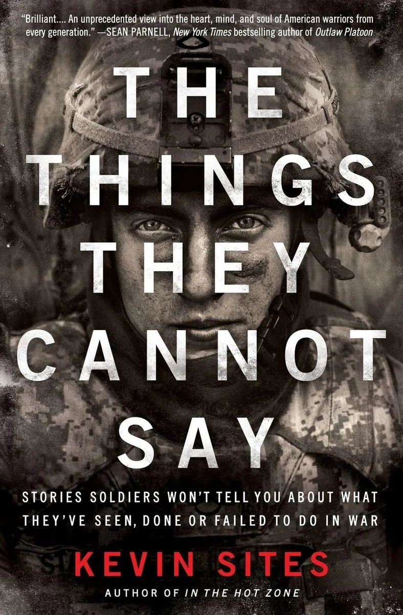 The Things They Cannot Say: Stories Soldiers Won't Tell You About What They've Seen, Done or Failed to Do in War: Stories Soldiers Won't Tell You ... to Do in War – Award-Winning Military Memoir