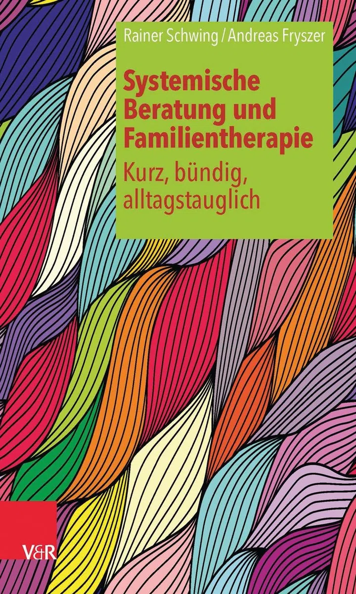 Systemische Beratung und Familientherapie - kurz, bündig, alltagstauglich (Systemische Beratung Und Familientherapie - Kurz, Bundig, Al): Kurz, Bundig, Alltagstauglich