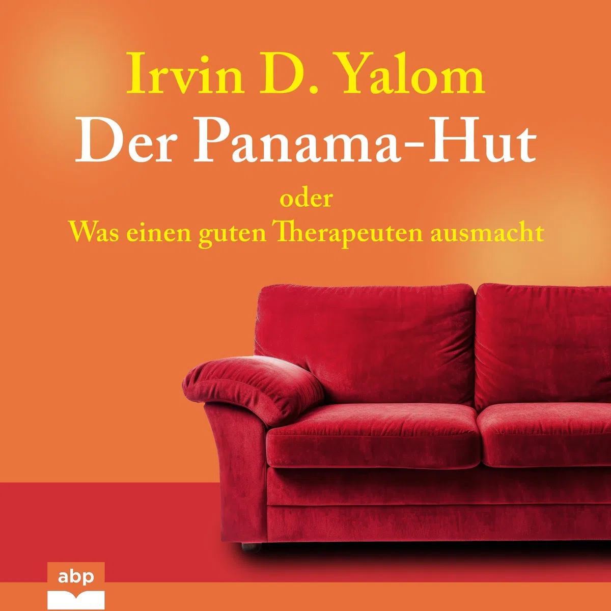 Der Panama-Hut: Oder Was einen guten Therapeuten ausmacht