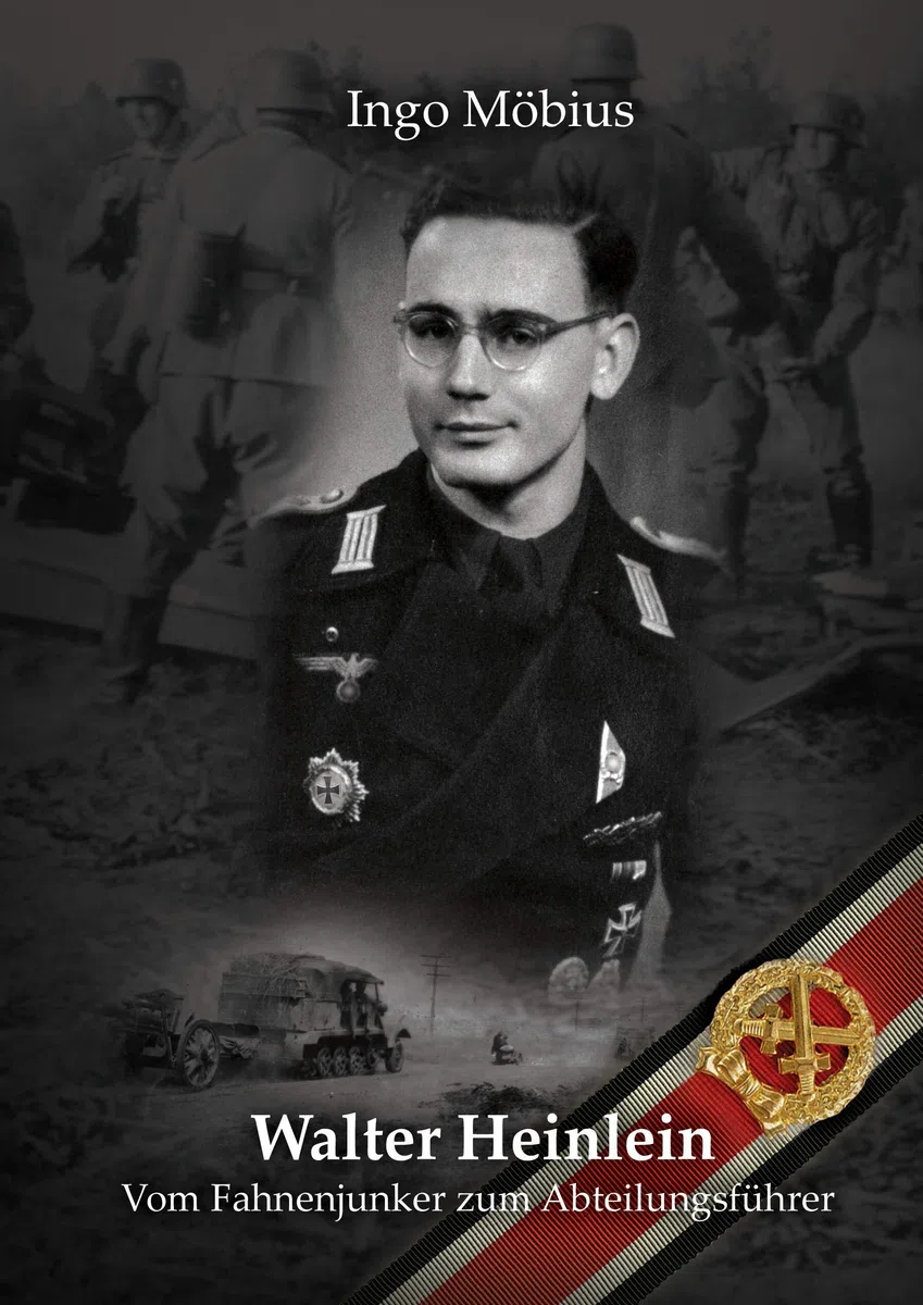 Walter Heinlein - Vom Fahnenjunker zum Abteilungsführer