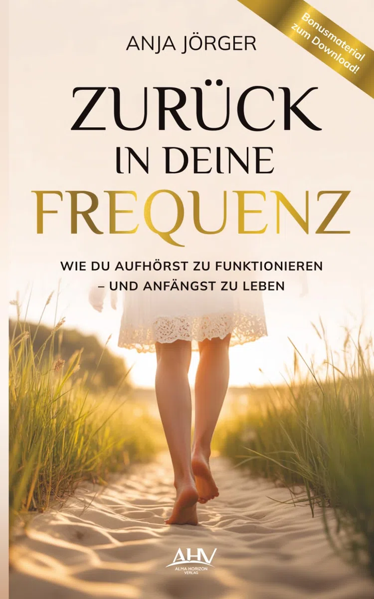 Zurück in deine Frequenz: Wie du aufhörst zu funktionieren – und anfängst zu leben