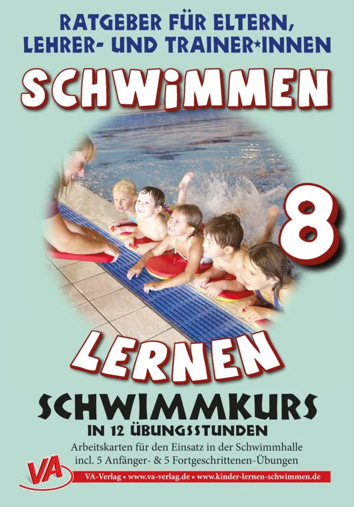 Schwimmen lernen 8: Schwimmkurs in 12 Stunden, unlaminiert: Ratgeber für Eltern, Lehrer- und Trainer*innen